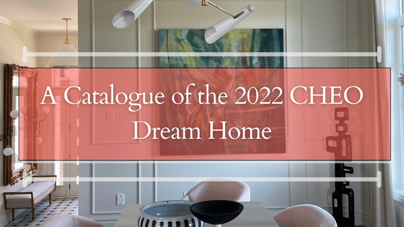 A Catalogue of the Furniture in the 2022 CHEO Dream Home