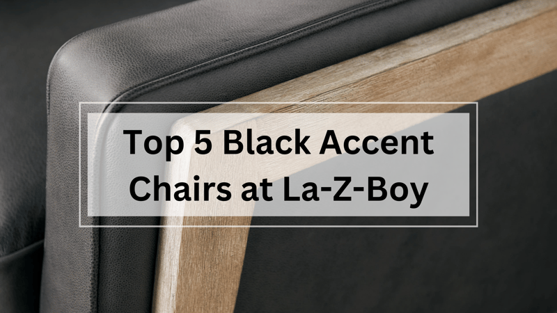 Top 5 des meilleures chaises d'appoint noires chez La-Z-Boy