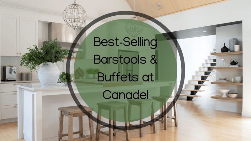 Best-Selling Buffets & Barstools at Canadel
