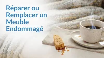 Réparer ou remplacer un meuble endommagé : Comment décider ?