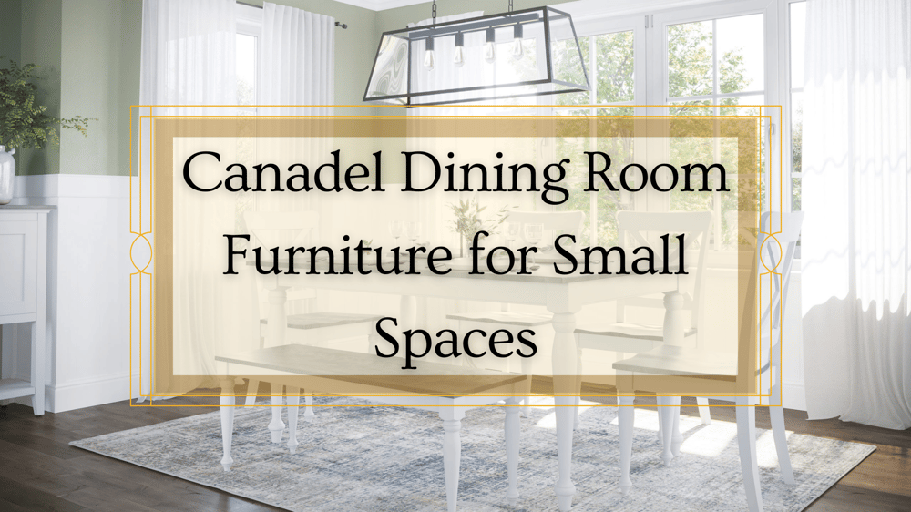 Canadel Dining Room Furniture for Small Spaces Featured Image