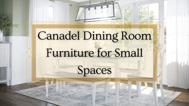 Canadel Dining Room Furniture for Small Spaces
