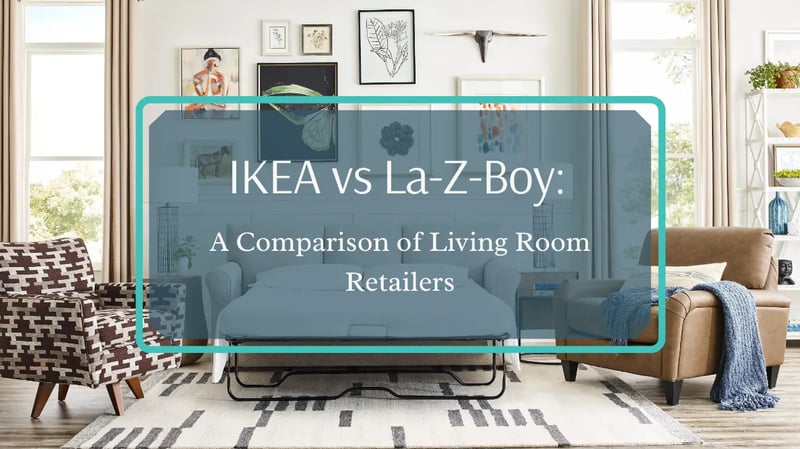 IKEA vs. La-Z-Boy : une comparaison des détaillants de meubles de salon