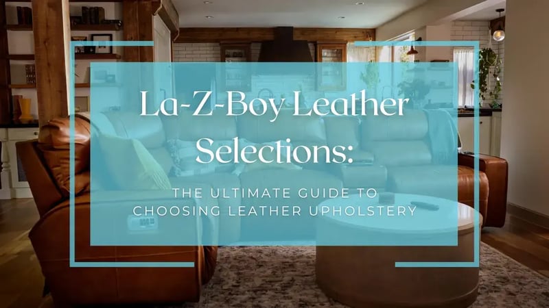 Leather Selections at La-Z-Boy : Le guide ultime pour choisir une sellerie en cuir