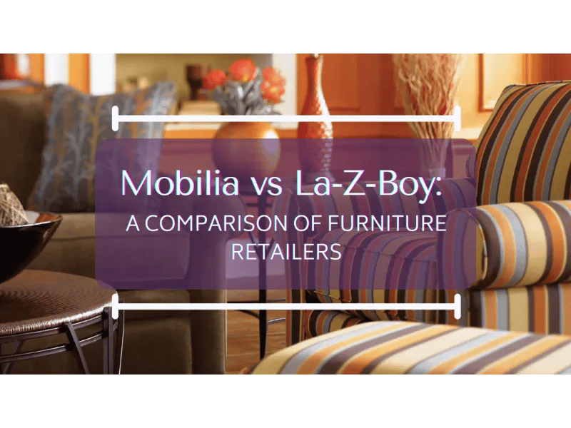 Mobilia vs. La-Z-Boy : une comparaison des détaillants de meubles de salon