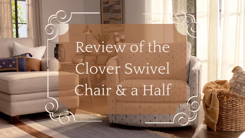 Critique du Clover Swivel Chair & a Half de La-Z-Boy