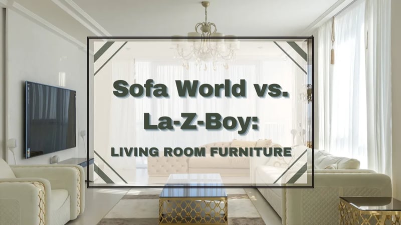 Sofa World Ottawa vs. La-Z-Boy Ottawa : Meubles de salon