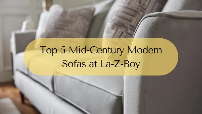 Les 5 meilleurs canapés modernes du milieu du siècle chez La-Z-Boy Ottawa et Kingston