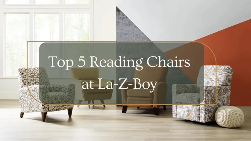 Les 5 meilleures chaises de lecture chez La-Z-Boy Ottawa et Kingston