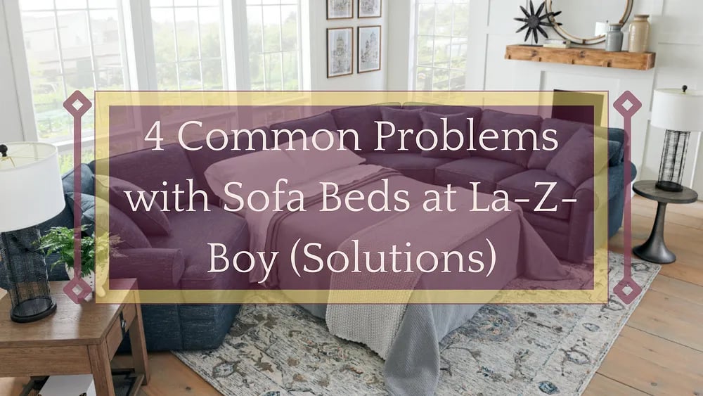 4 problèmes courants avec les canapés-lits de La-Z-Boy (et solutions)