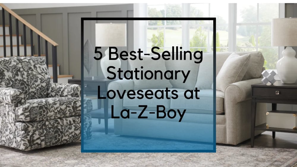 5 Loveseats stationnaires les plus vendus chez La-Z-Boy