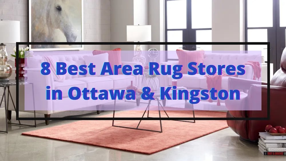 Les 8 meilleurs magasins de tapis à Ottawa et à Kingston