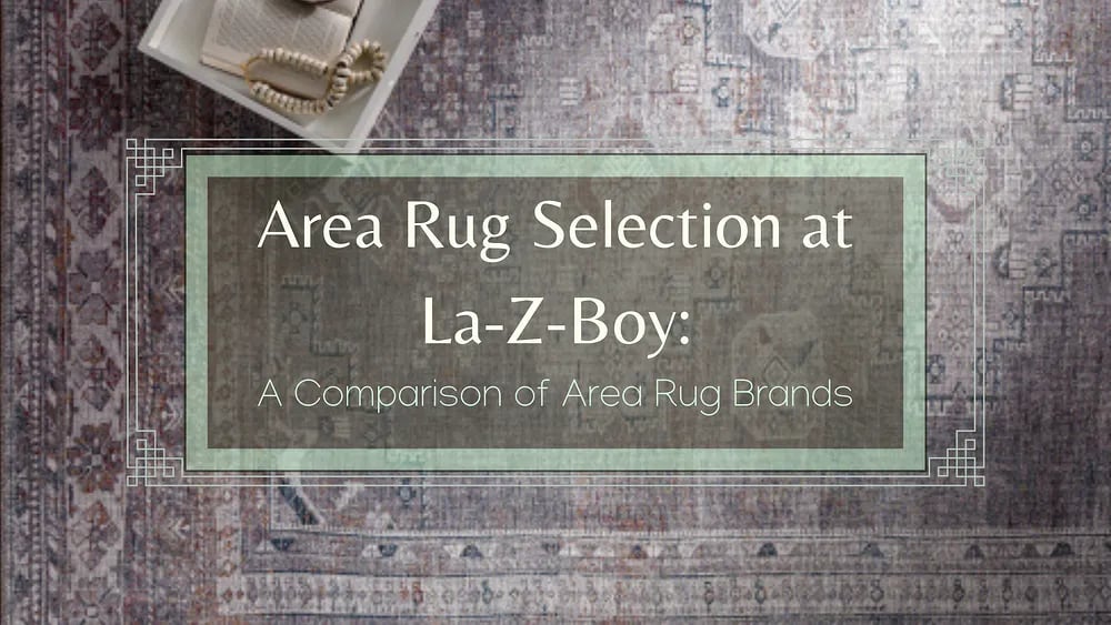 Choix de tapis chez La-Z-Boy : comparaison entre Surya et Feizy