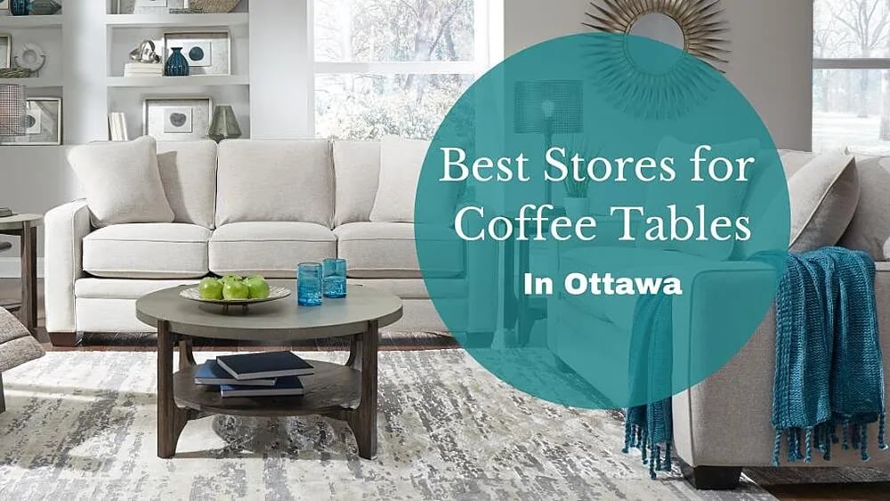 Les meilleurs magasins de meubles pour les tables basses à Ottawa
