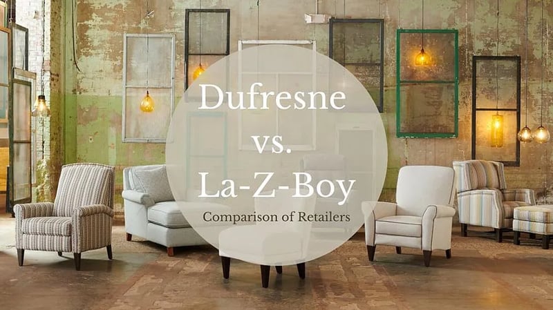 Dufresne vs. La-Z-Boy : Une comparaison détaillée des détaillants de meubles