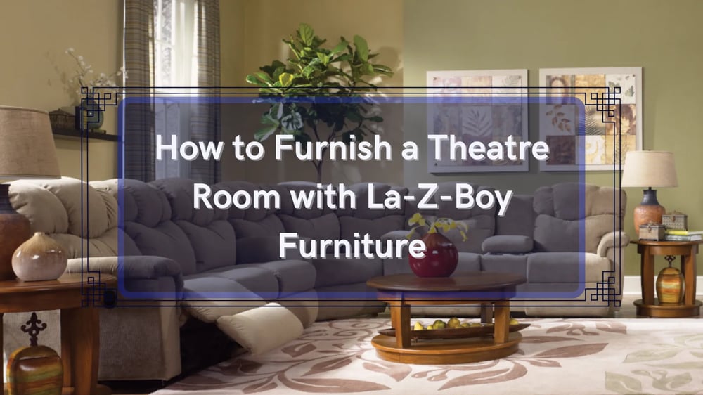 Comment meubler une salle de théâtre avec des meubles La-Z-Boy ?