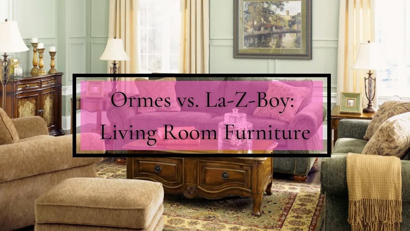 Ormes vs. La-Z-Boy : Meubles de salon