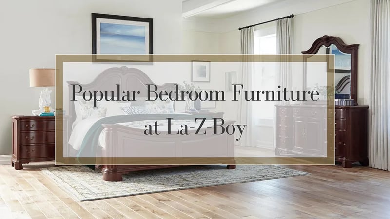 Meubles de chambre à coucher populaires chez La-Z-Boy Ottawa & Kingston