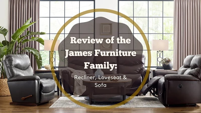 Revue de la famille de meubles James de La-Z-Boy : Fauteuil inclinable, loveseat et canapé