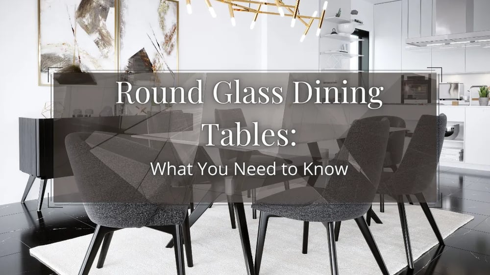 Ce que vous devez savoir sur les tables à manger rondes en verre