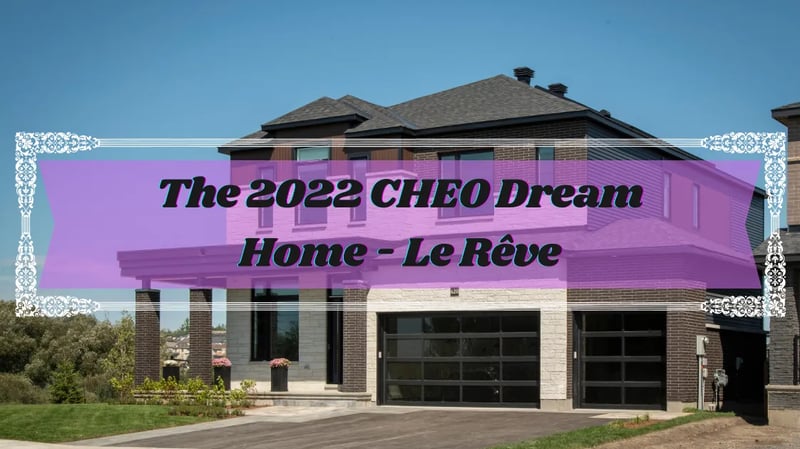 Tout ce que vous devez savoir sur la Maison de rêve du CHEO 2022 - Le Rêve