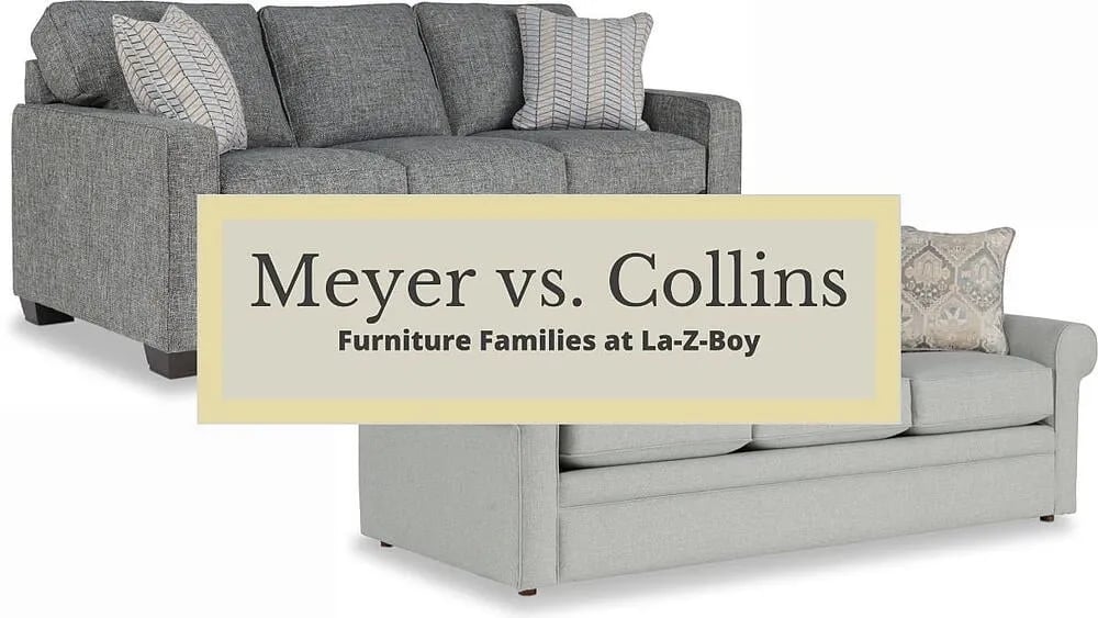 La famille de meubles Meyer vs. Collins chez La-Z-Boy : Comparaison des similitudes et des différences