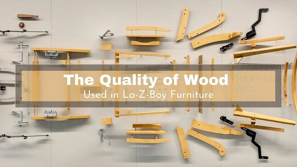 La qualité du bois utilisé pour fabriquer les meubles La-Z-Boy