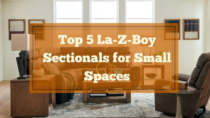 Les 5 meilleurs sectionnels pour les petits espaces chez La-Z-Boy Ottawa et Kingston