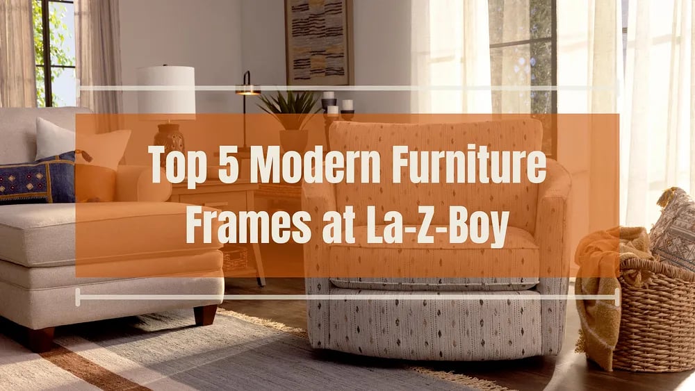 Les 5 meilleurs cadres de meubles modernes chez La-Z-Boy Ottawa et Kingston