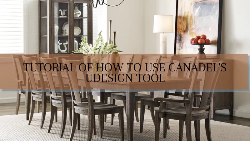 Tutoriel sur l'utilisation de l'outil UDesign de Canadel pour les salles à manger personnalisées