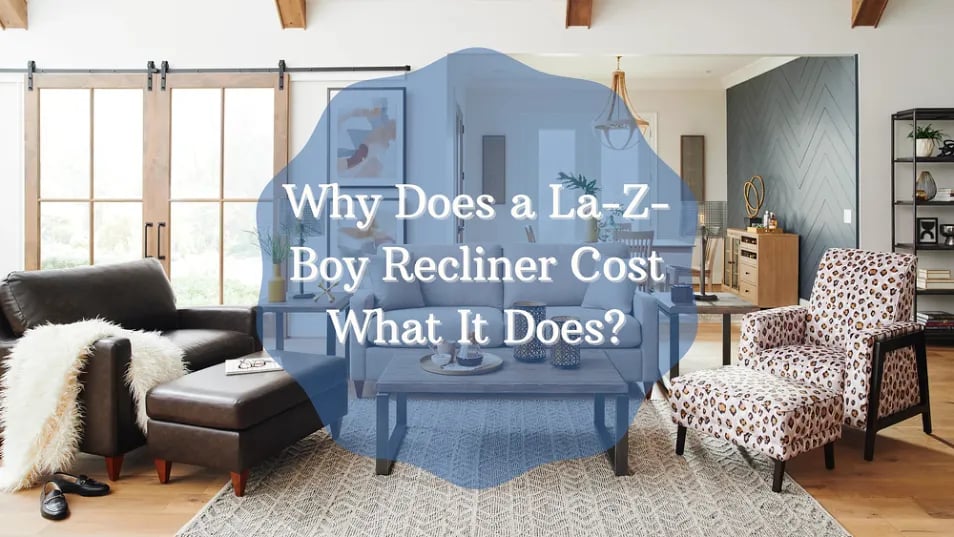 Pourquoi un fauteuil de relaxation La-Z-Boy coûte-t-il ce qu'il coûte ?