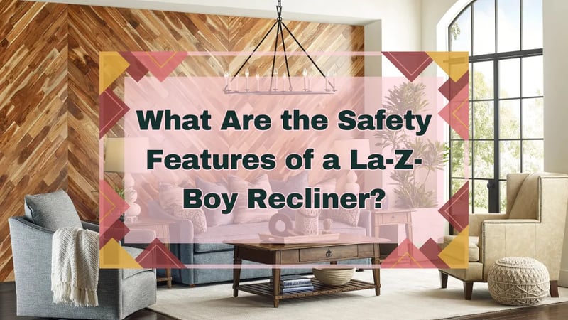 Quelles sont les caractéristiques de sécurité d'un fauteuil de relaxation La-Z-Boy ?