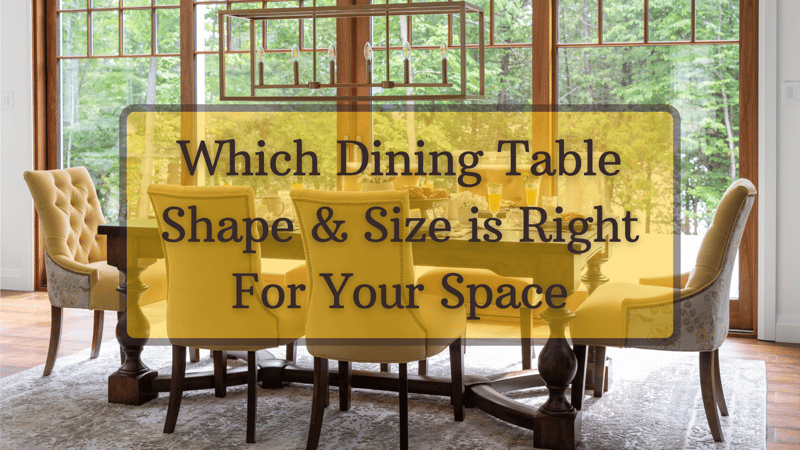 Dining Room Tables: Which Shape & Size is Right For Your Space?