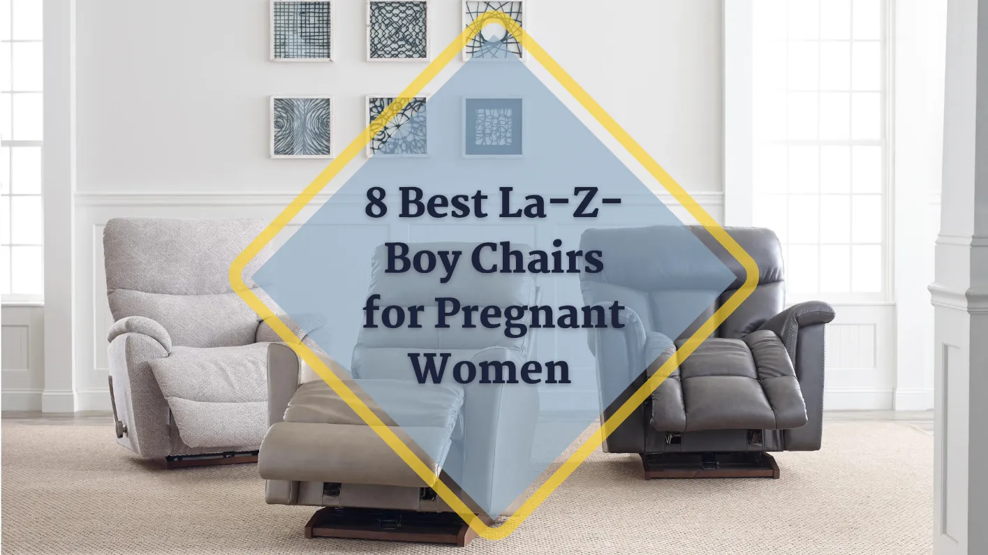 8 Best Chairs at La-Z-Boy Ottawa & Kingston for Pregnant Women