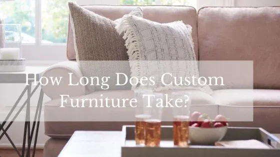 How Long Does Custom Furniture Take to Build?