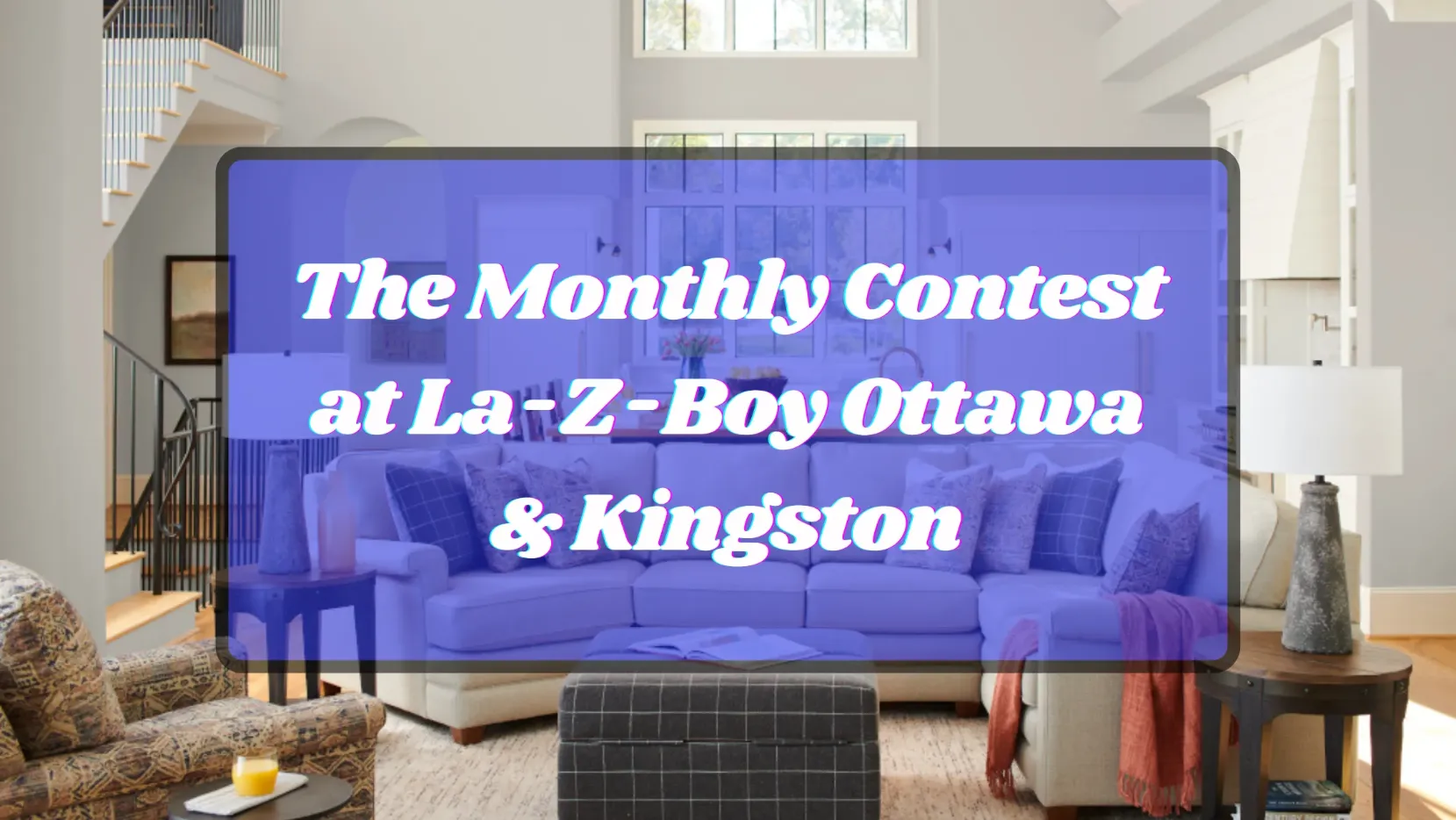 Le concours mensuel chez La-Z-Boy Ottawa et Kingston